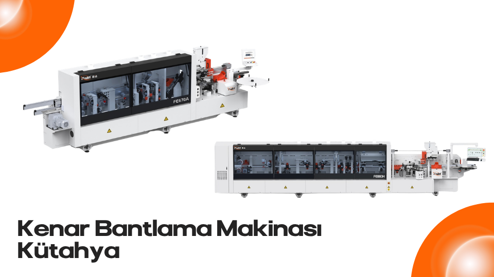 Kenar Bantlama Makinası Kütahya, Kenar Bantlama Makinesi Kütahya, Kütahya Kenar Bantlama Makinası, Kütahya Kenar Bantlama Makinası Fiyatları, Kütahya Kenar Bantlama Makinası Satışı, Kütahya Kenar Bantlama Makinası Servisi, Kütahya Kenar Bantlama Makinası Teknik Servis, Kütahya Mobilya Makineleri, Kütahya Otomatik Kenar Bantlama Makinası